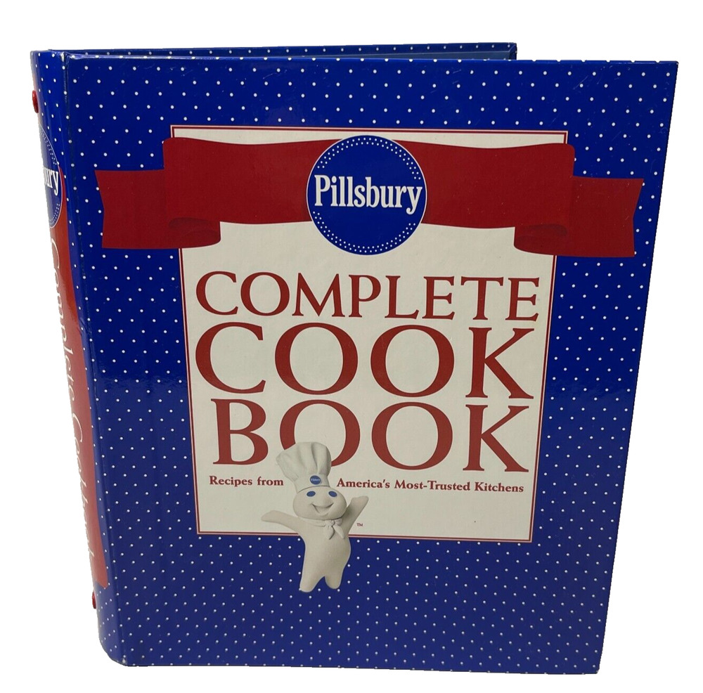 Pillsbury Complete Cookbook : Recipes from America's Most-Trusted Kitchens